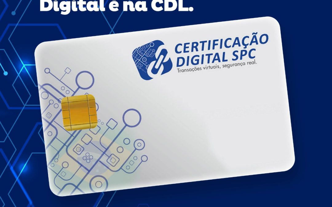 Associados da CDL têm descontos diferenciados na emissão do Certificado Digital