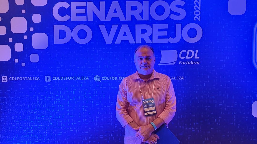 Presidente da CDL de Iguatu participa do evento ‘Cenários do Varejo’ em Fortaleza